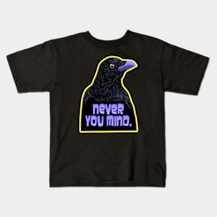 NEVER YOU MIND Raven Kids T-Shirt